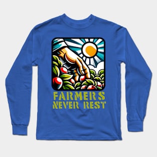 Farmers never rest Long Sleeve T-Shirt